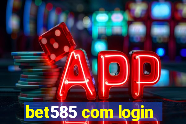 bet585 com login